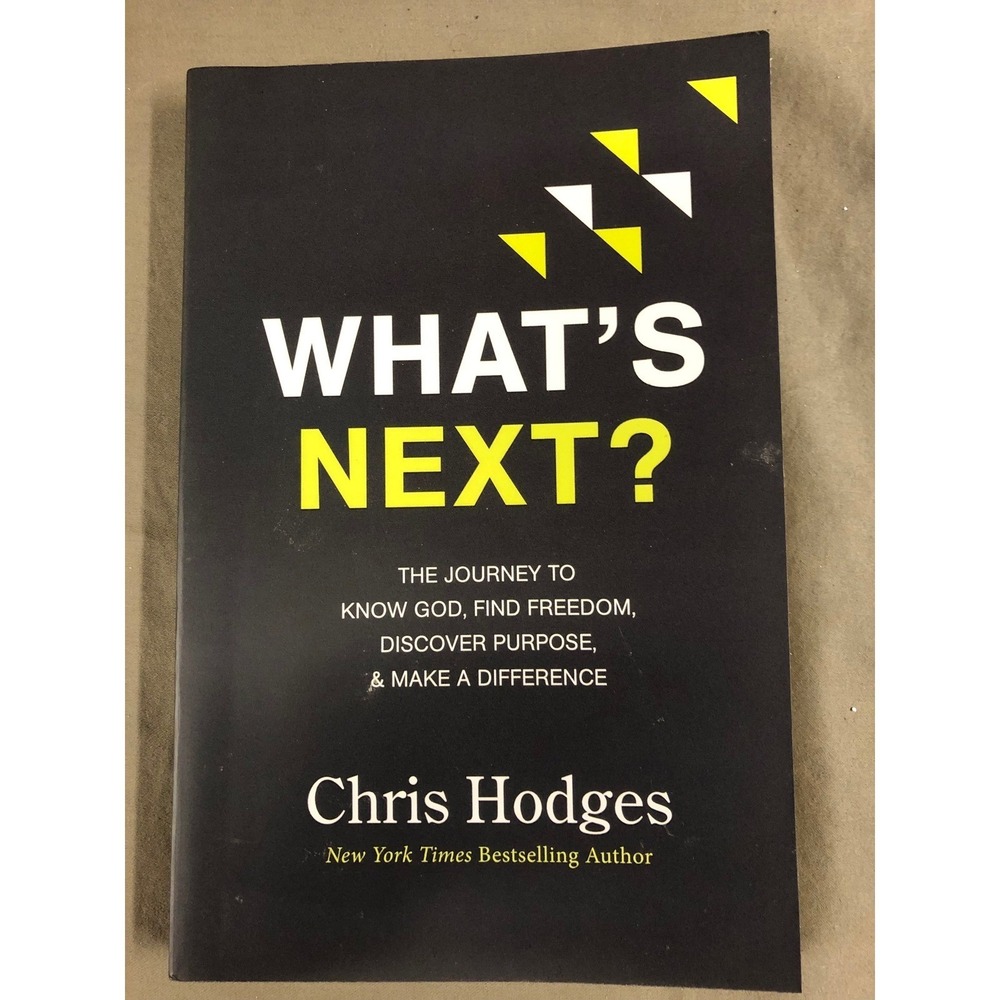 What's Next The Journey To Know God Find Freedom By Chris Hodges